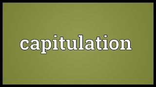 Capitulation Meaning [upl. by Adleme]