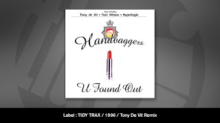 The Handbaggers  U Found Out Tony De Vit Remix [upl. by Gove324]