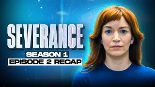 Severance  𝐒𝐞𝐚𝐬𝐨𝐧 𝟏  𝐄𝐩𝐢𝐬𝐨𝐝𝐞 𝟐  RECAP [upl. by Feinberg681]