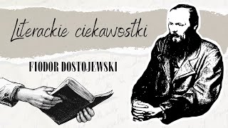 Literackie ciekawostki 11 Fiodor Dostojewski [upl. by Gefen735]