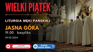 Wielki Piątek  Liturgia Męki Pańskiej  1900 Jasna Góra Bazylika 29032024 [upl. by Ynamrej759]