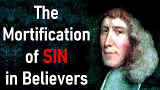 The Mortification of Sin in Believers  John Owen Full Christian audiobook [upl. by Fawn943]