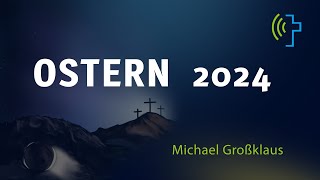 OSTERN 2024  MICHAEL GROSSKLAUS [upl. by Eagle274]