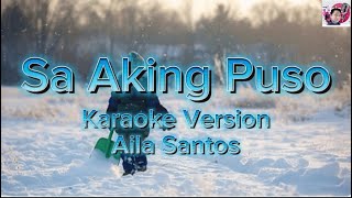 Sa Aking Puso  Karaoke  Aila Santos Version [upl. by Hahnert58]