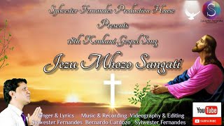 JEZU MHOZO SANGATI ✝️ New 18th Official Konkani Gospel Song Music Video ■ FeatSylwester Fernandes🎙🎵 [upl. by Arvad716]