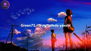 Green71  Yolg’izlikda yaxshi Lyrics Text [upl. by Boor494]