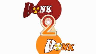 bonk 2 bonk [upl. by Nylissej846]