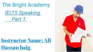 IELTS Speaking Part 1 by Ali Hassan Baig [upl. by Ahtennek303]