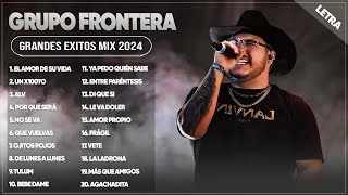 GRUPO FRONTERA 2024 LETRA  GRANDES ÉXITOS MIX 2024  ÁLBUM COMPLETO MAS POPULAR 2024 [upl. by Kori]