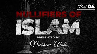 Nullifiers of Islam PART 04  Shaykh Nassim Abdi [upl. by Rednaskela]