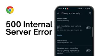 How to FIX 500 Internal Server Error Google Chrome on Android  Fix http error 500 [upl. by Anatniuq273]