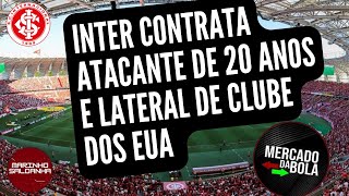 NOTÍCIAS DO INTER  INTER CONTRATA ATACANTE DE 20 ANOS E LATERAL DE TIME DOS EUA  VEJA LANCES [upl. by Eidnyl428]