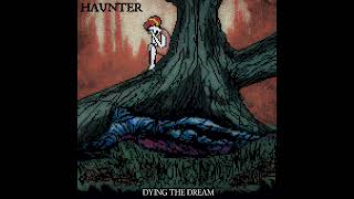 HAUNTER  DYING THE DREAM Full Album [upl. by Rapp]