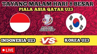 🔴 TAYANG MALAM HARI 🔥 INDONESIA U23 VS KOREA U23 🔥 8 BESAR PIALA ASIA QATAR U23 😱 [upl. by Nodnalb]