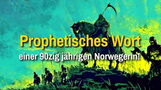 Endzeit Prophetisches Wort einer 90zig jährigen Norwegerin [upl. by Eatnuahs494]