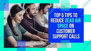 Top 5 Tips To Reduce Dead Air Space During Customer Support Over Calls [upl. by Nwahsram]