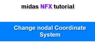 midas NFX tutorial change nodal coordinate system CSys [upl. by Ainyt]