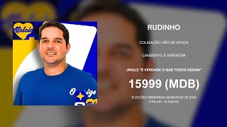 Jingle quotÉ verdade o que todos diziamquot — Rudinho Vereador por Atalaia  MDBAL  Eleições 2024 [upl. by Edijabab]