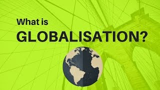 What is Globalisation [upl. by Groome942]