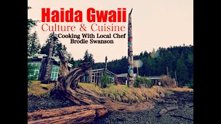 Haida Gwaii Culture amp Cuisine With Local Chef Brodie Swanson [upl. by Boesch]