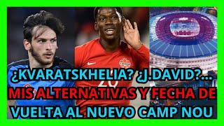 MIS ALTERNATIVAS A KVARATSKHELIA Y JONATHAN DAVID  FECHA REGRESO CAMP NOU  DANI OLMO Y CHRISTENSEN [upl. by Ongineb]