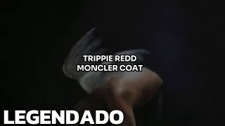 • Trippie Redd  Moncler Coat Legendado Tradução [upl. by Anaeerb]