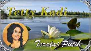 Teratai Putih  Tetty Kadi Lyrics [upl. by Horsey260]