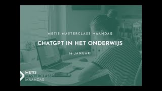 ChatGPT in het onderwijs  Metis Masterclass Maandag [upl. by Rasure808]