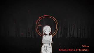 TRITICUM  PETRUNKO Remix by FanEOne [upl. by Naig627]