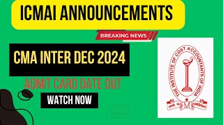 CMA Intermediate December 2024 Admit card Date Out  CMA inter December 2024 Admit card [upl. by Kriss196]