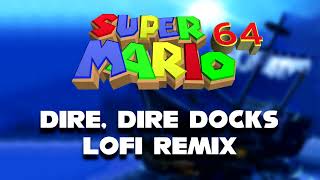 Super Mario 64  Dire Dire Docks LoFi Remix [upl. by Yenahteb]