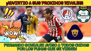 😱ADVIRTIO a sus Proximos Rivales Fernando Gonzalez AVISO a todo CHIVAS por los PUMAS que vienen [upl. by Eniluqaj681]