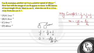 Car B overtakes another car A at a relative speed of 40ms1 How fast will the image of car B ap [upl. by Nahshu]