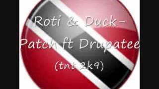 Roti amp DuckPatch ft Drupatee TNT 2K9 [upl. by Pauline599]