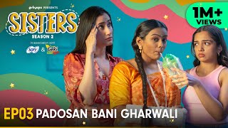 Sisters Season 2  E03  Padosan Bani Gharwali  Ft Ahsaas Channa amp Namita Dubey  Girliyapa [upl. by Atiuqat]