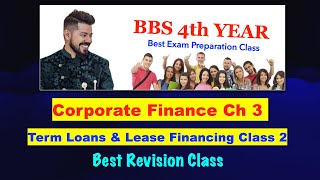 Term Loan and Lease Financing  Class 2  Only new course  Corporate Finance  BBS 4th Year [upl. by Alexina631]