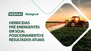 Herbicidas préemergentes em soja Posicionamento e resultados atuais  Webinar Grãos [upl. by Ettenad]