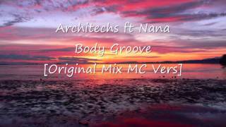 Architechs ft Nana  Body Groove Original Mix MC Vers [upl. by Howey]