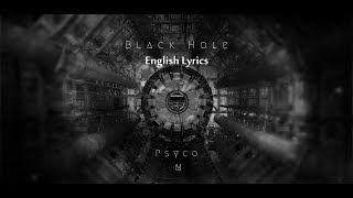 Black Hole  PsycoM  English Lyrics [upl. by Idnis190]