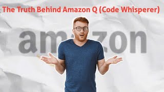 The Truth Behind Amazon Q Code Whisperer [upl. by Neelhtac]