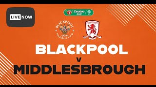 Blackpool vs Middlesbrough LIVE HD  EFL Carabao League Cup First Round Matchday Stream TV Broadcast [upl. by Revkah]