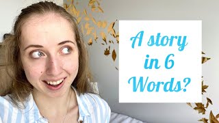 6 Word Stories and How to Write Them Examples Throughout [upl. by Iur]