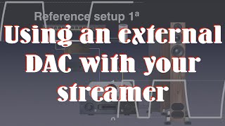 Using an external DAC with your streamer [upl. by Annor64]