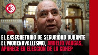 Ardelio Vargas acudió al Congreso local en el marco de la elección del nuevo titular de la CDHEP [upl. by Elodie]