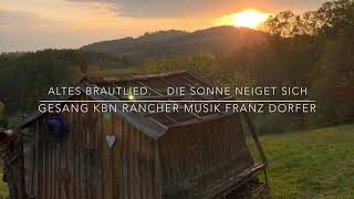 Altes Brautlied Die Sonne neiget sich Traditional MusikFranz Dorfer Gesang Klaus JB KBNRancher [upl. by Zacharias]