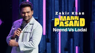 Zakir Khan  Neend Vs Ladai  MannPasand  Uncut [upl. by Moises864]