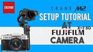 Zhiyun Crane M2 Setup Balance Tutorial at Fujifilm Camera [upl. by Colburn]