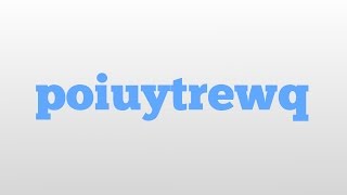 poiuytrewq meaning and pronunciation [upl. by Copland]