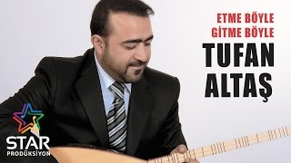 Tufan Altaş  Etme Böyle Gitme Böyle Official Audio [upl. by Brendis194]