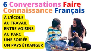 Apprends à parler Français  6 Conversations pour Faire Connaissance en Français [upl. by Cosme]